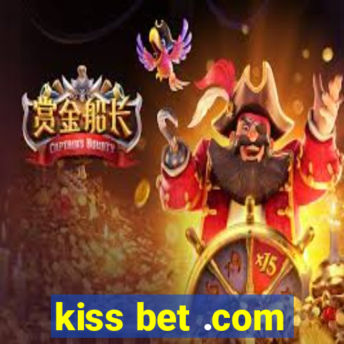 kiss bet .com